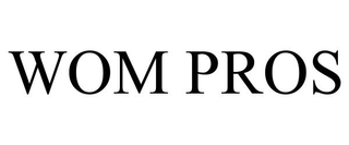 WOM PROS