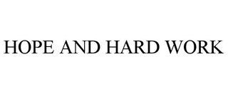 HOPE AND HARD WORK