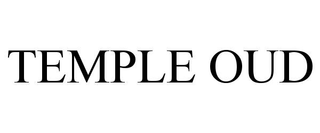 TEMPLE OUD