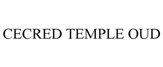 CECRED TEMPLE OUD