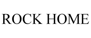 ROCK HOME
