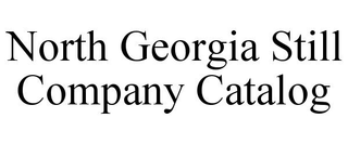 NORTH GEORGIA STILL COMPANY CATALOG