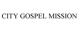 CITY GOSPEL MISSION