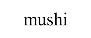 MUSHI