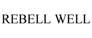REBELL WELL