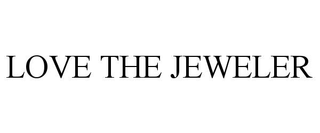 LOVE THE JEWELER