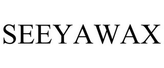 SEEYAWAX