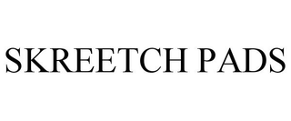 SKREETCH PADS
