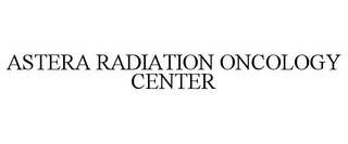 ASTERA RADIATION ONCOLOGY CENTER