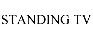 STANDING TV