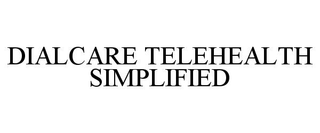 DIALCARE TELEHEALTH SIMPLIFIED