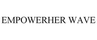 EMPOWERHER WAVE