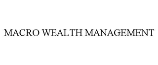 MACRO WEALTH MANAGEMENT