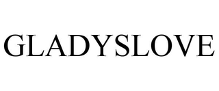 GLADYSLOVE
