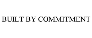 BUILT BY COMMITMENT