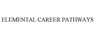 ELEMENTAL CAREER PATHWAYS