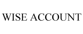 WISE ACCOUNT