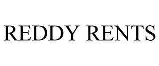 REDDY RENTS