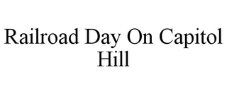 RAILROAD DAY ON CAPITOL HILL