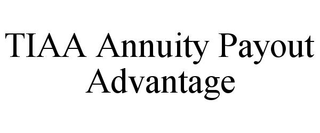 TIAA ANNUITY PAYOUT ADVANTAGE