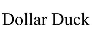DOLLAR DUCK