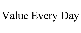 VALUE EVERY DAY