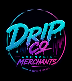 DRIP CO CANNABIS MERCHANTS QUALITY CULTURE COMMUNITY