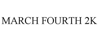 MARCH FOURTH 2K