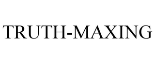 TRUTH-MAXING