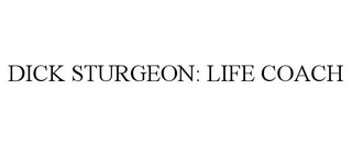 DICK STURGEON: LIFE COACH