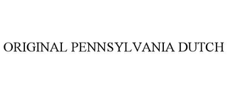 ORIGINAL PENNSYLVANIA DUTCH
