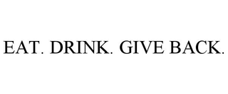 EAT. DRINK. GIVE BACK.