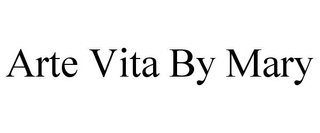 ARTE VITA BY MARY