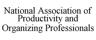 NATIONAL ASSOCIATION OF PRODUCTIVITY AND ORGANIZING PROFESSIONALS