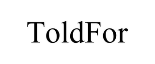 TOLDFOR