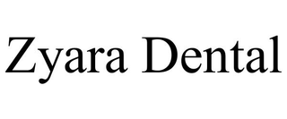 ZYARA DENTAL