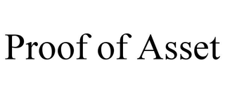 PROOF OF ASSET