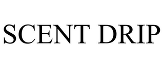 SCENT DRIP