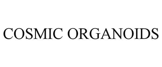 COSMIC ORGANOIDS