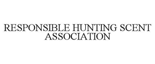 RESPONSIBLE HUNTING SCENT ASSOCIATION