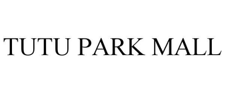 TUTU PARK MALL