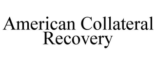 AMERICAN COLLATERAL RECOVERY