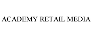ACADEMY RETAIL MEDIA