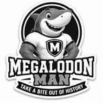 M MEGALODON MAN TAKE A BITE OUT OF HISTORY