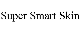 SUPER SMART SKIN