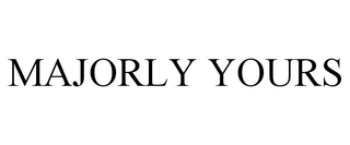 MAJORLY YOURS