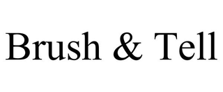BRUSH & TELL