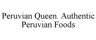 PERUVIAN QUEEN. AUTHENTIC PERUVIAN FOODS