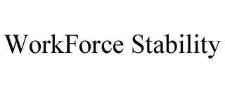 WORKFORCE STABILITY
