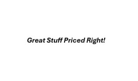 GREAT STUFF PRICED RIGHT!